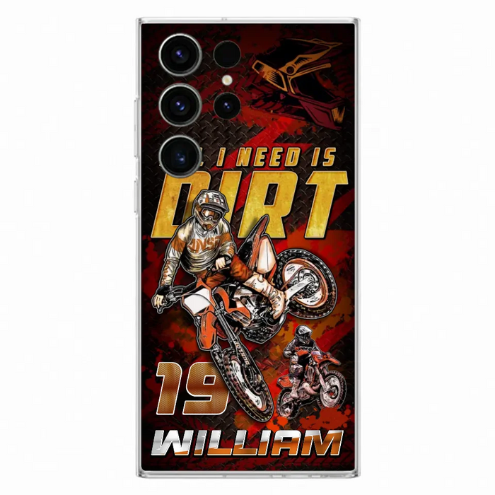 Custom Personalized Motocross Phone Case - Gift Idea For Motocross Lover - All I Need Is Dirt - Case For iPhone & Samsung