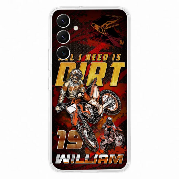 Custom Personalized Motocross Phone Case - Gift Idea For Motocross Lover - All I Need Is Dirt - Case For iPhone & Samsung