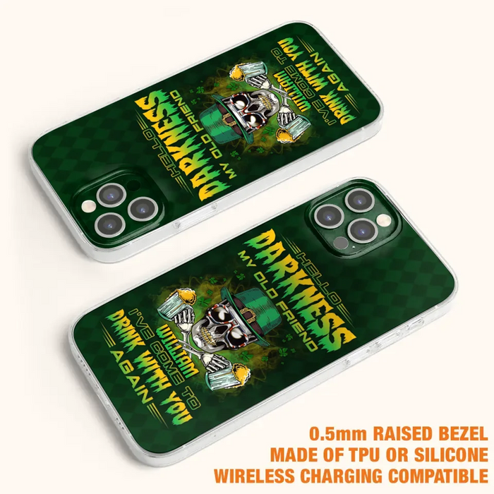 Custom Personalized St Patrick's Day Beer Skull Phone Case - Gift Idea For St Patrick's Day/ Beer Lover - Hello Darkness My Old Friend I've Come To Drink With You Again - Case For iPhone And Samsung