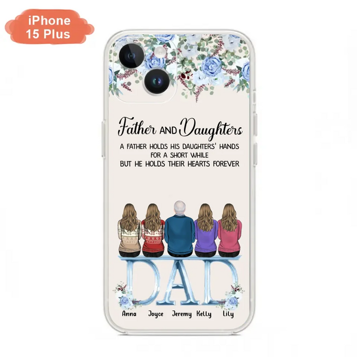 Custom Personalized Father Phone Case - Upto 5 People - Father's Day Gift Idea For Father - Father & Daughters A Father Holds His Daughters Hands For A Short While - Case for iPhone/Samsung