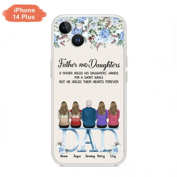 Custom Personalized Father Phone Case - Upto 5 People - Father's Day Gift Idea For Father - Father & Daughters A Father Holds His Daughters Hands For A Short While - Case for iPhone/Samsung