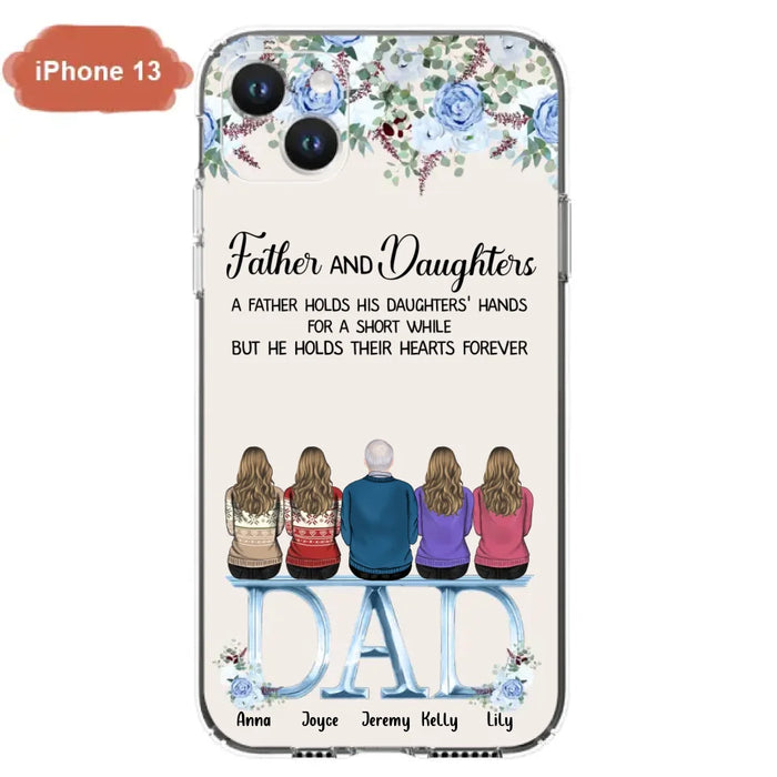 Custom Personalized Father Phone Case - Upto 5 People - Father's Day Gift Idea For Father - Father & Daughters A Father Holds His Daughters Hands For A Short While - Case for iPhone/Samsung