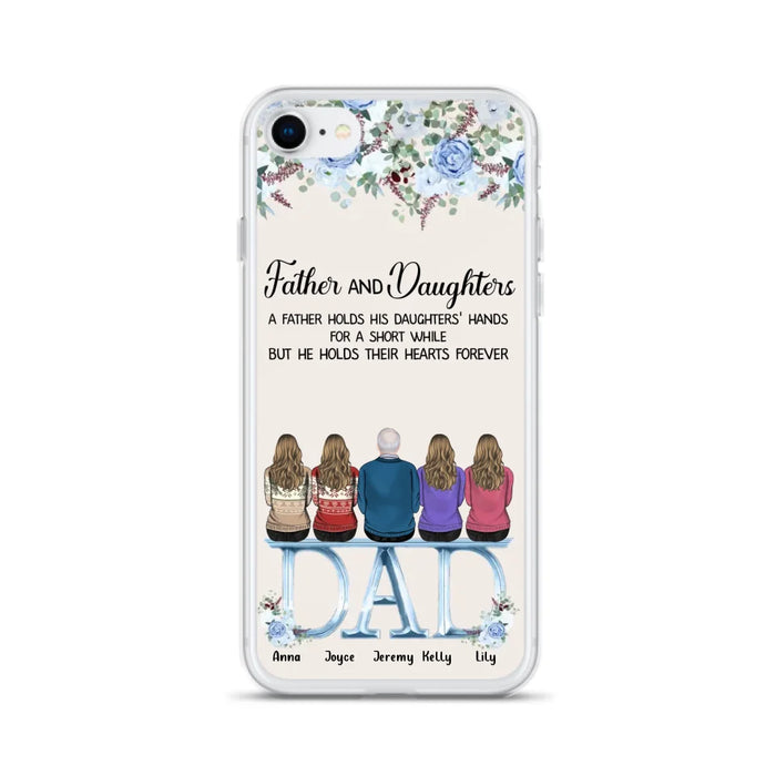 Custom Personalized Father Phone Case - Upto 5 People - Father's Day Gift Idea For Father - Father & Daughters A Father Holds His Daughters Hands For A Short While - Case for iPhone/Samsung