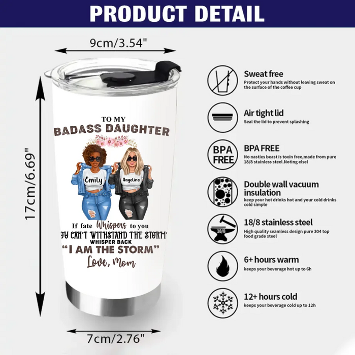 Custom Personalized To My Daughter Tumbler - Gift Idea For Daughter From Mom - You Can't Withstand The Storm