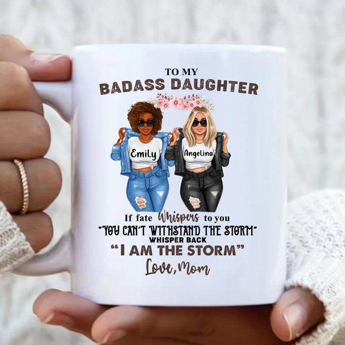 Custom Personalized To My Daughter Coffee Mug - Gift Idea For Daughter From Mom - You Can't Withstand The Storm