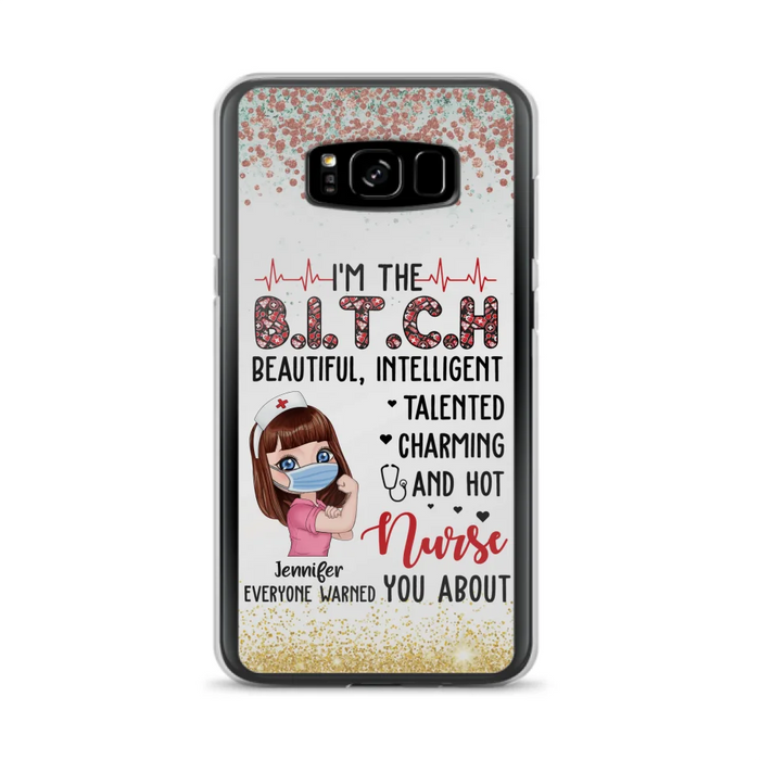 Custom Personalized Nurse Phone Case - Gift Idea For Nurse - I'm The Bitch Beautiful, Intelligent, Talented, Charming And Hot - Case For iPhone/ Samsung