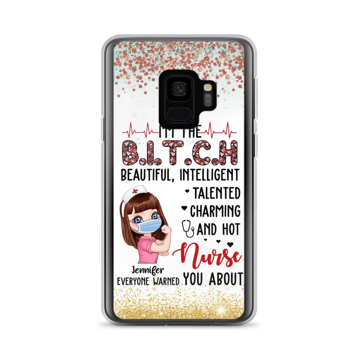 Custom Personalized Nurse Phone Case - Gift Idea For Nurse - I'm The Bitch Beautiful, Intelligent, Talented, Charming And Hot - Case For iPhone/ Samsung