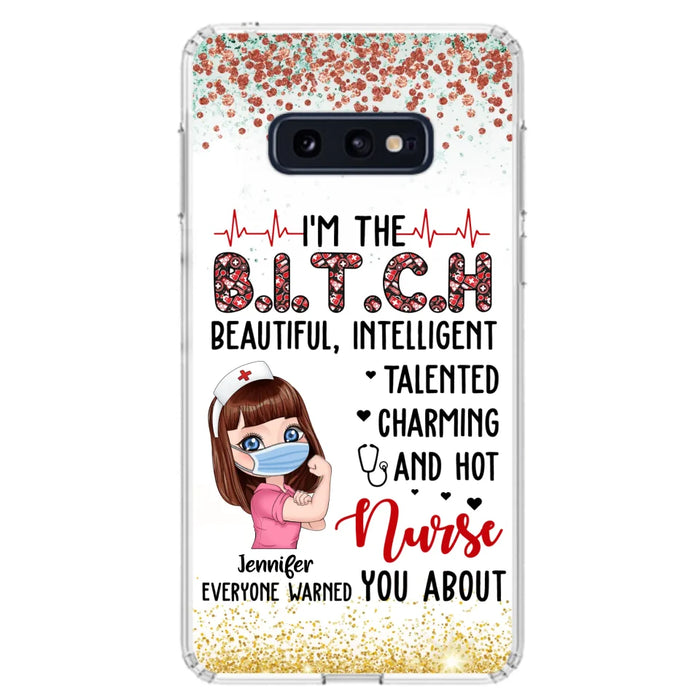 Custom Personalized Nurse Phone Case - Gift Idea For Nurse - I'm The Bitch Beautiful, Intelligent, Talented, Charming And Hot - Case For iPhone/ Samsung