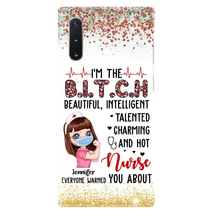 Custom Personalized Nurse Phone Case - Gift Idea For Nurse - I'm The Bitch Beautiful, Intelligent, Talented, Charming And Hot - Case For iPhone/ Samsung