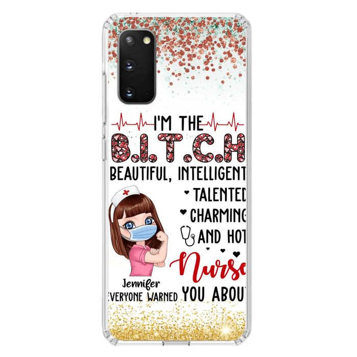 Custom Personalized Nurse Phone Case - Gift Idea For Nurse - I'm The Bitch Beautiful, Intelligent, Talented, Charming And Hot - Case For iPhone/ Samsung