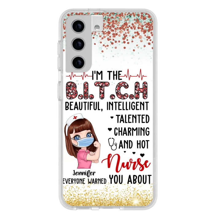 Custom Personalized Nurse Phone Case - Gift Idea For Nurse - I'm The Bitch Beautiful, Intelligent, Talented, Charming And Hot - Case For iPhone/ Samsung