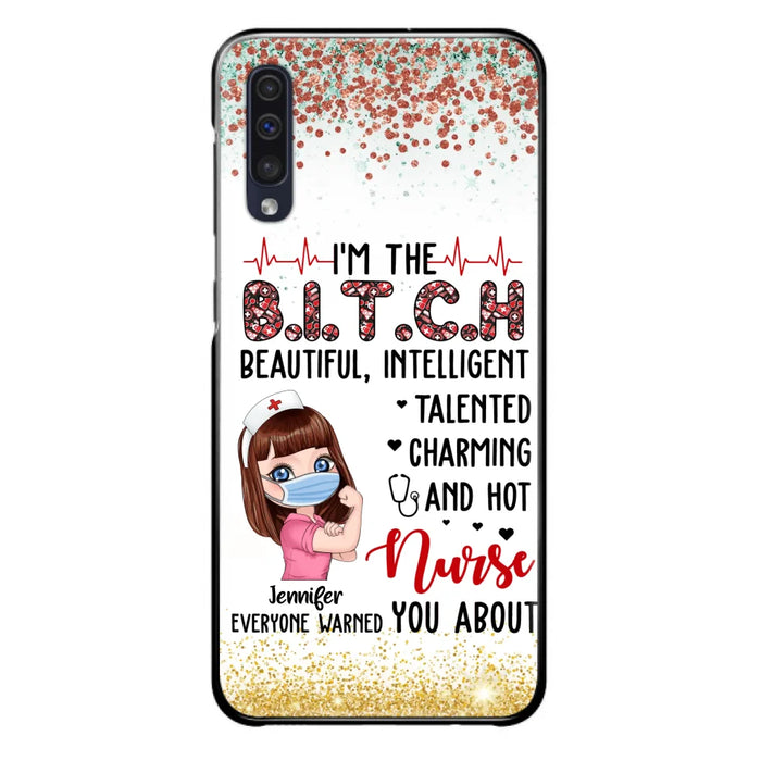 Custom Personalized Nurse Phone Case - Gift Idea For Nurse - I'm The Bitch Beautiful, Intelligent, Talented, Charming And Hot - Case For iPhone/ Samsung