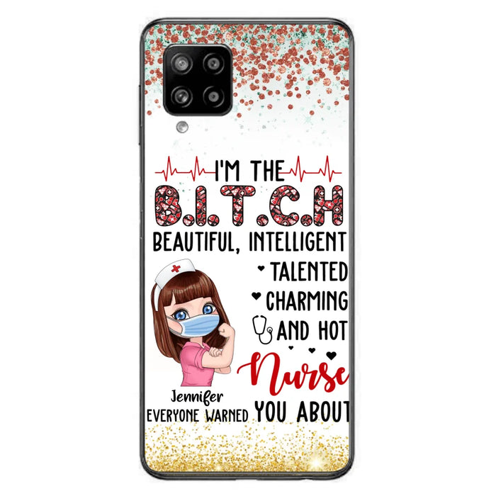 Custom Personalized Nurse Phone Case - Gift Idea For Nurse - I'm The Bitch Beautiful, Intelligent, Talented, Charming And Hot - Case For iPhone/ Samsung