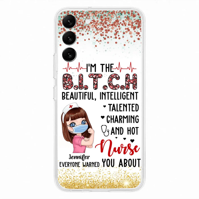 Custom Personalized Nurse Phone Case - Gift Idea For Nurse - I'm The Bitch Beautiful, Intelligent, Talented, Charming And Hot - Case For iPhone/ Samsung