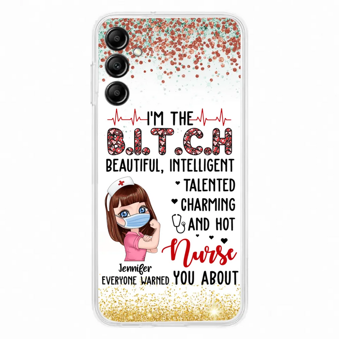 Custom Personalized Nurse Phone Case - Gift Idea For Nurse - I'm The Bitch Beautiful, Intelligent, Talented, Charming And Hot - Case For iPhone/ Samsung