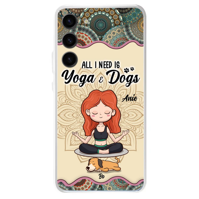 Custom Personalized Yoga Woman & Dog Phone Case - Upto 3 Dogs - Gifts For Yoga/ Dog Lovers - All I Need Is Yoga And Dogs - Case For iPhone, Samsung And Xiaomi- 606HWH