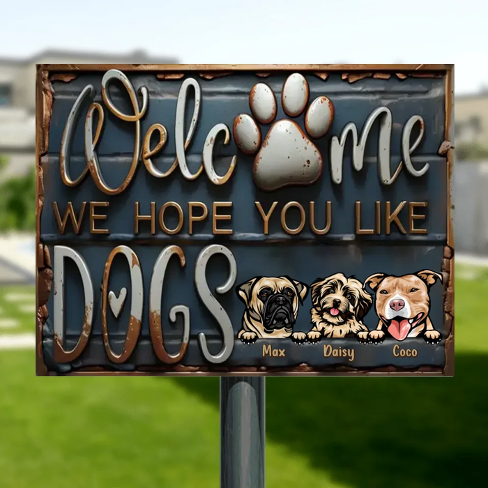 Custom Personalized Dog Metal Sign - Upto 3 Dogs - Gift Idea For Dog Lover - Welcome We Hope You Like Dogs