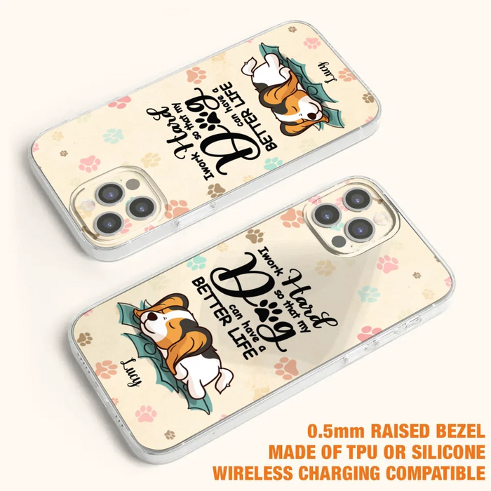 Custom Personalized Dog Phone Case - Best Gift Idea For Dog Lovers With Upto 6 Dogs - I Work Hard So That My Dogs Can Have A Better Life - Case For iPhone, Samsung and Xiaomi