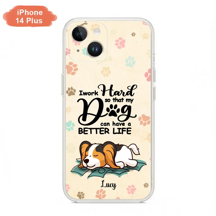 Custom Personalized Dog Phone Case - Best Gift Idea For Dog Lovers With Upto 6 Dogs - I Work Hard So That My Dogs Can Have A Better Life - Case For iPhone, Samsung and Xiaomi