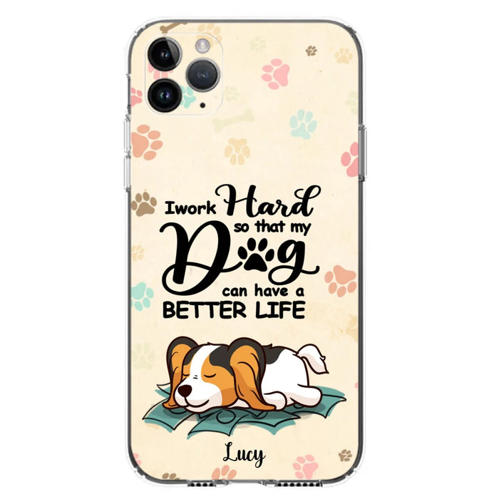 Custom Personalized Dog Phone Case - Best Gift Idea For Dog Lovers With Upto 6 Dogs - I Work Hard So That My Dogs Can Have A Better Life - Case For iPhone, Samsung and Xiaomi