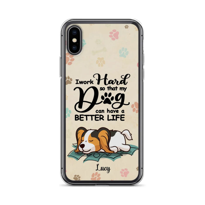 Custom Personalized Dog Phone Case - Best Gift Idea For Dog Lovers With Upto 6 Dogs - I Work Hard So That My Dogs Can Have A Better Life - Case For iPhone, Samsung and Xiaomi