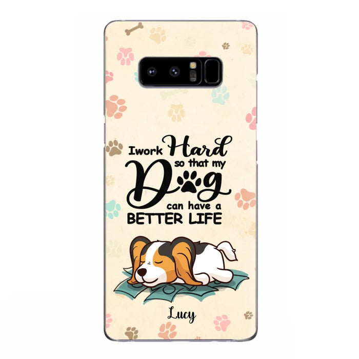 Custom Personalized Dog Phone Case - Best Gift Idea For Dog Lovers With Upto 6 Dogs - I Work Hard So That My Dogs Can Have A Better Life - Case For iPhone, Samsung and Xiaomi