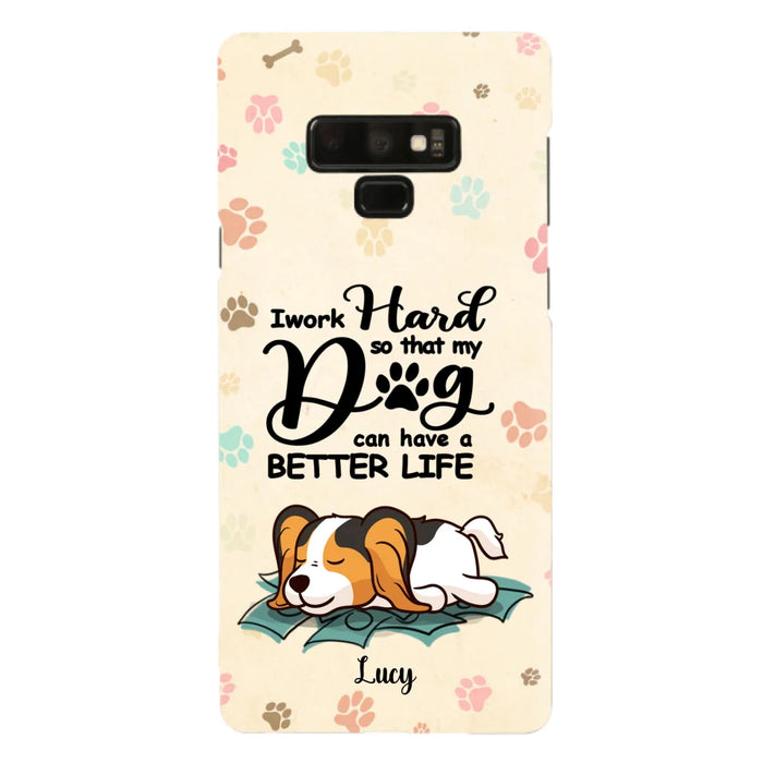 Custom Personalized Dog Phone Case - Best Gift Idea For Dog Lovers With Upto 6 Dogs - I Work Hard So That My Dogs Can Have A Better Life - Case For iPhone, Samsung and Xiaomi