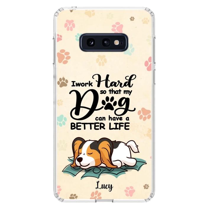 Custom Personalized Dog Phone Case - Best Gift Idea For Dog Lovers With Upto 6 Dogs - I Work Hard So That My Dogs Can Have A Better Life - Case For iPhone, Samsung and Xiaomi