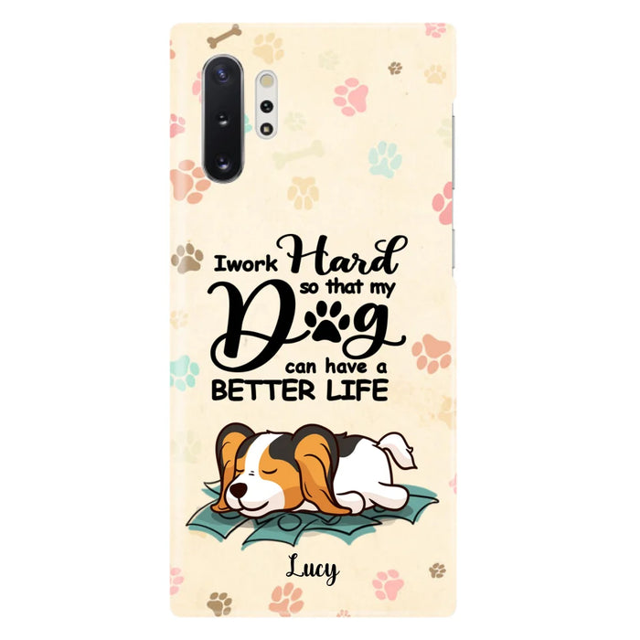 Custom Personalized Dog Phone Case - Best Gift Idea For Dog Lovers With Upto 6 Dogs - I Work Hard So That My Dogs Can Have A Better Life - Case For iPhone, Samsung and Xiaomi