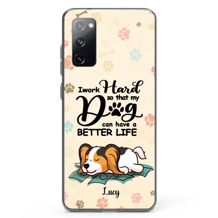 Custom Personalized Dog Phone Case - Best Gift Idea For Dog Lovers With Upto 6 Dogs - I Work Hard So That My Dogs Can Have A Better Life - Case For iPhone, Samsung and Xiaomi