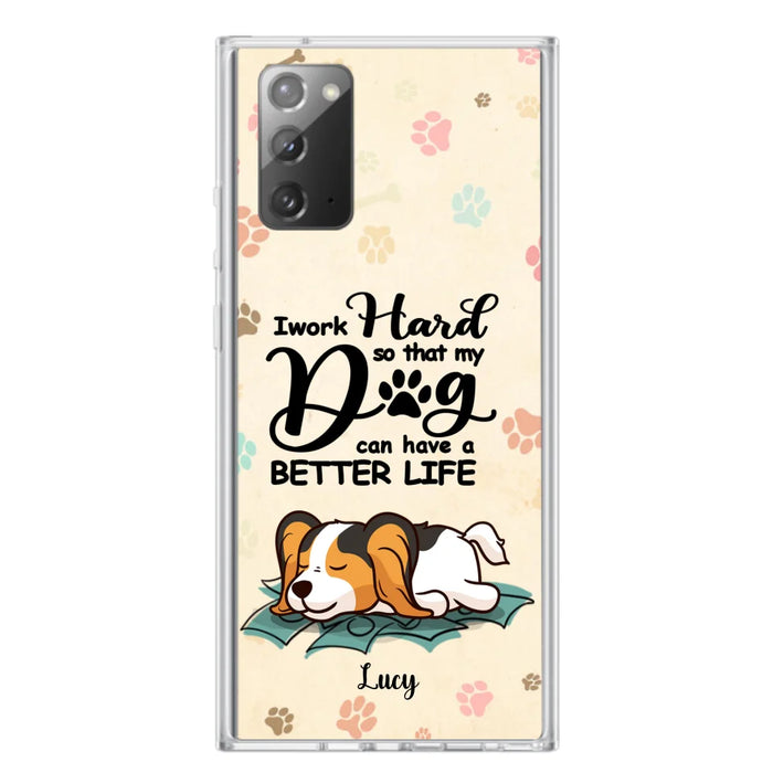 Custom Personalized Dog Phone Case - Best Gift Idea For Dog Lovers With Upto 6 Dogs - I Work Hard So That My Dogs Can Have A Better Life - Case For iPhone, Samsung and Xiaomi