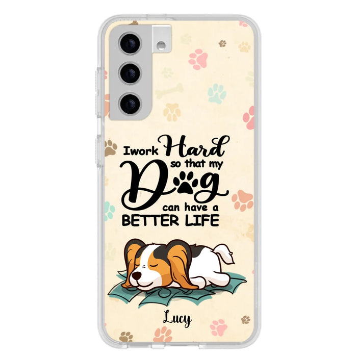 Custom Personalized Dog Phone Case - Best Gift Idea For Dog Lovers With Upto 6 Dogs - I Work Hard So That My Dogs Can Have A Better Life - Case For iPhone, Samsung and Xiaomi