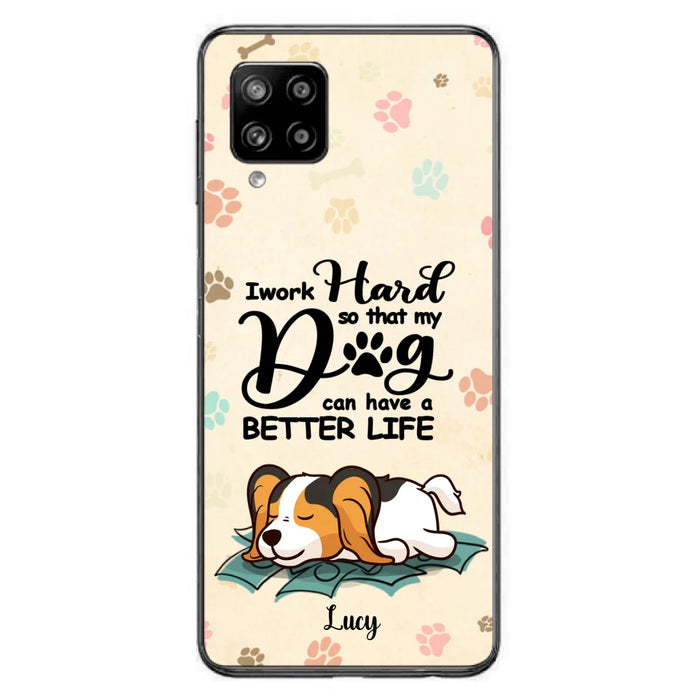 Custom Personalized Dog Phone Case - Best Gift Idea For Dog Lovers With Upto 6 Dogs - I Work Hard So That My Dogs Can Have A Better Life - Case For iPhone, Samsung and Xiaomi