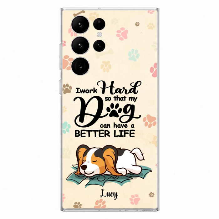 Custom Personalized Dog Phone Case - Best Gift Idea For Dog Lovers With Upto 6 Dogs - I Work Hard So That My Dogs Can Have A Better Life - Case For iPhone, Samsung and Xiaomi