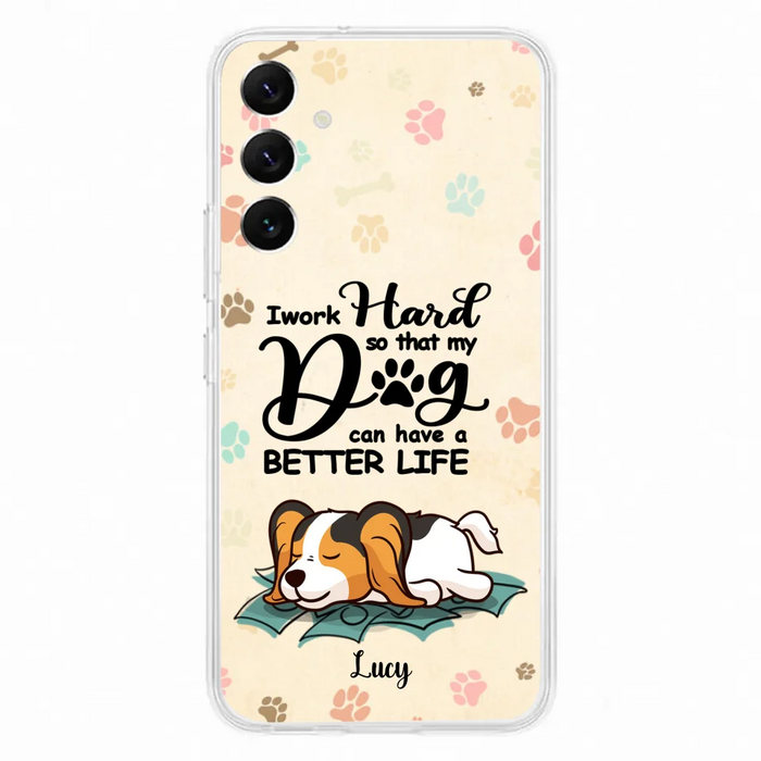 Custom Personalized Dog Phone Case - Best Gift Idea For Dog Lovers With Upto 6 Dogs - I Work Hard So That My Dogs Can Have A Better Life - Case For iPhone, Samsung and Xiaomi