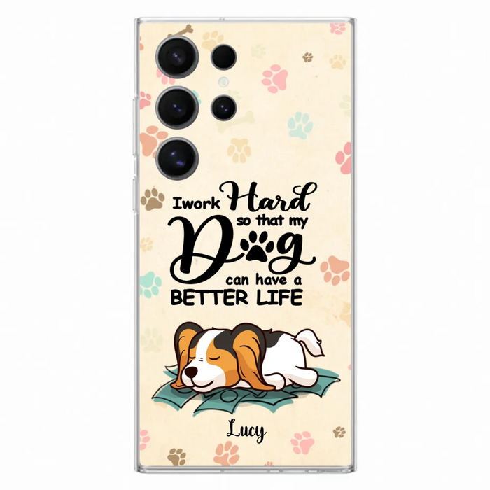 Custom Personalized Dog Phone Case - Best Gift Idea For Dog Lovers With Upto 6 Dogs - I Work Hard So That My Dogs Can Have A Better Life - Case For iPhone, Samsung and Xiaomi