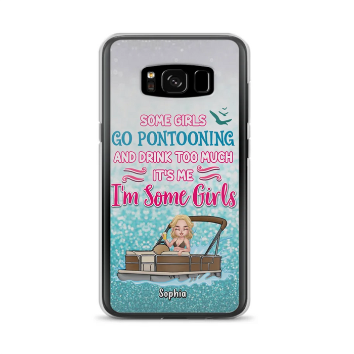 Custom Personalized Pontoon Queen Phone Case - Best Gift Idea For Pontoon Lovers - Some Girls Go Pontooning And Drink Too Much, It's Me, I'm Some Girls - Cases For iPhone And Samsung