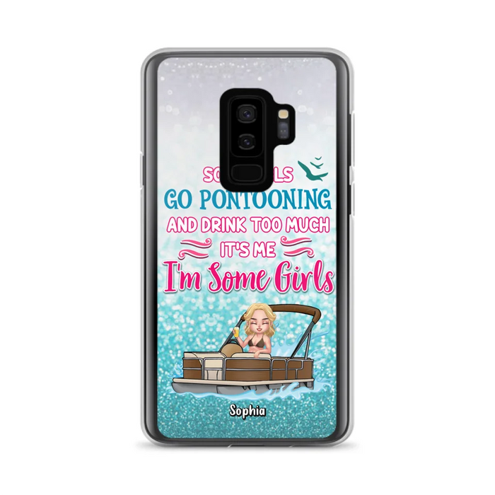 Custom Personalized Pontoon Queen Phone Case - Best Gift Idea For Pontoon Lovers - Some Girls Go Pontooning And Drink Too Much, It's Me, I'm Some Girls - Cases For iPhone And Samsung