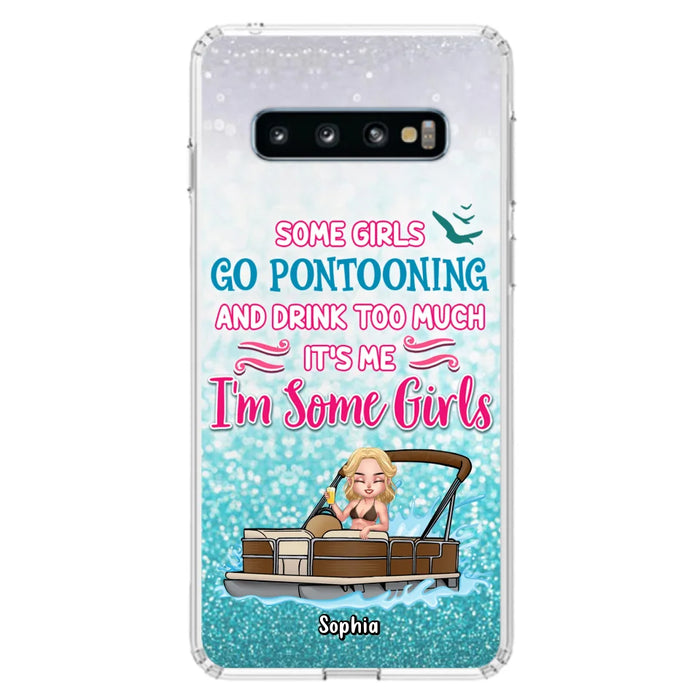 Custom Personalized Pontoon Queen Phone Case - Best Gift Idea For Pontoon Lovers - Some Girls Go Pontooning And Drink Too Much, It's Me, I'm Some Girls - Cases For iPhone And Samsung