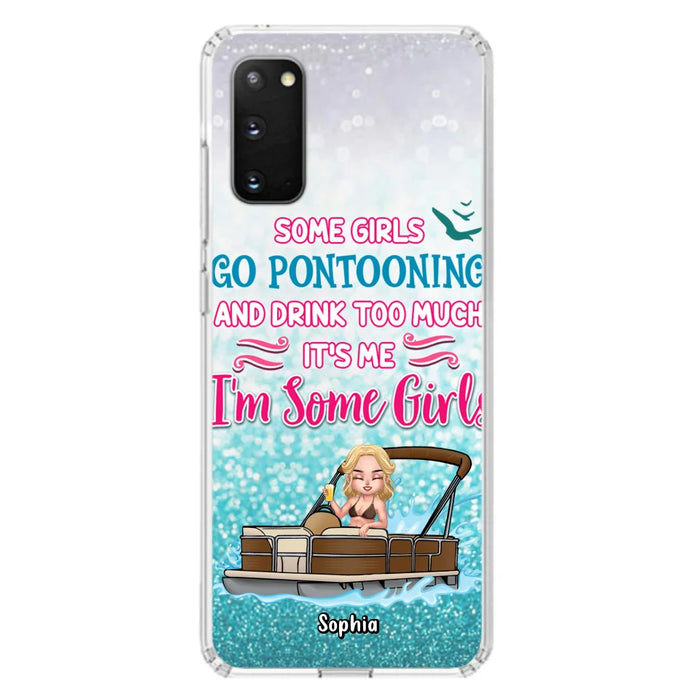 Custom Personalized Pontoon Queen Phone Case - Best Gift Idea For Pontoon Lovers - Some Girls Go Pontooning And Drink Too Much, It's Me, I'm Some Girls - Cases For iPhone And Samsung