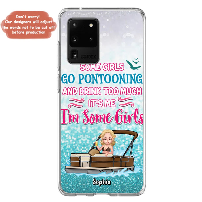 Custom Personalized Pontoon Queen Phone Case - Best Gift Idea For Pontoon Lovers - Some Girls Go Pontooning And Drink Too Much, It's Me, I'm Some Girls - Cases For iPhone And Samsung