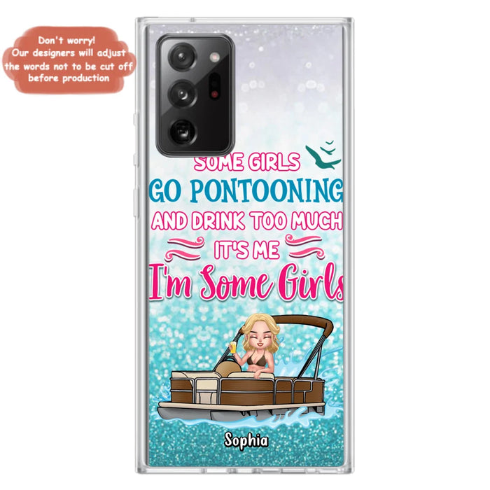 Custom Personalized Pontoon Queen Phone Case - Best Gift Idea For Pontoon Lovers - Some Girls Go Pontooning And Drink Too Much, It's Me, I'm Some Girls - Cases For iPhone And Samsung