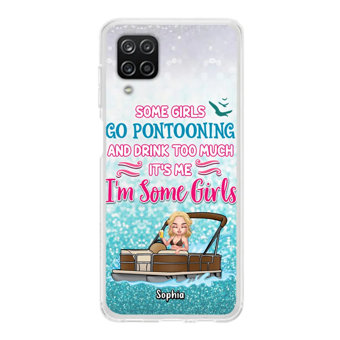 Custom Personalized Pontoon Queen Phone Case - Best Gift Idea For Pontoon Lovers - Some Girls Go Pontooning And Drink Too Much, It's Me, I'm Some Girls - Cases For iPhone And Samsung