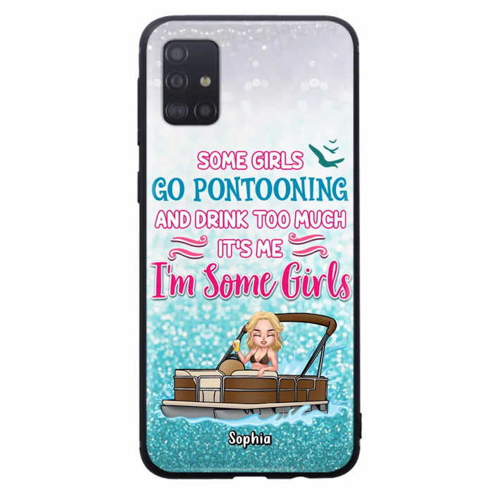 Custom Personalized Pontoon Queen Phone Case - Best Gift Idea For Pontoon Lovers - Some Girls Go Pontooning And Drink Too Much, It's Me, I'm Some Girls - Cases For iPhone And Samsung