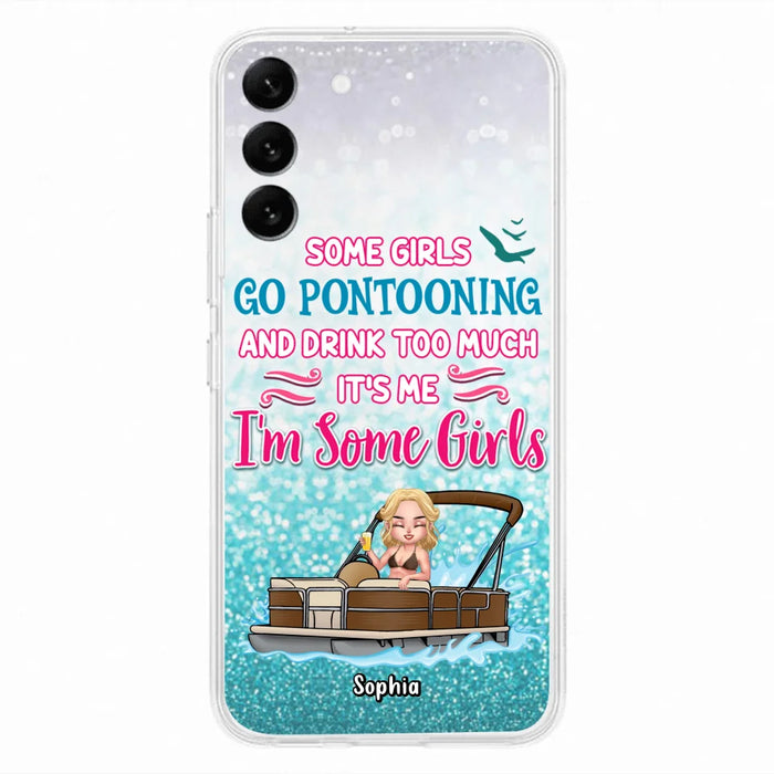 Custom Personalized Pontoon Queen Phone Case - Best Gift Idea For Pontoon Lovers - Some Girls Go Pontooning And Drink Too Much, It's Me, I'm Some Girls - Cases For iPhone And Samsung