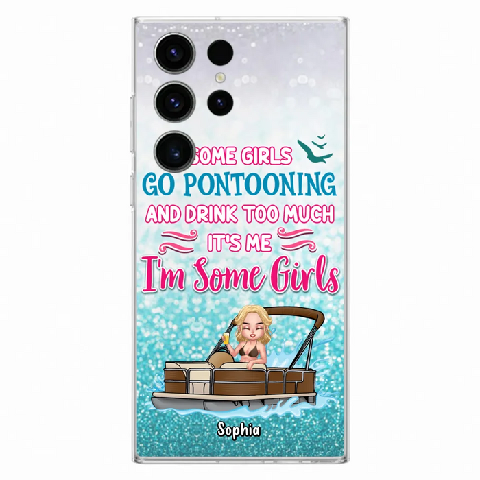 Custom Personalized Pontoon Queen Phone Case - Best Gift Idea For Pontoon Lovers - Some Girls Go Pontooning And Drink Too Much, It's Me, I'm Some Girls - Cases For iPhone And Samsung