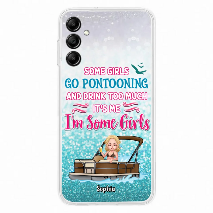 Custom Personalized Pontoon Queen Phone Case - Best Gift Idea For Pontoon Lovers - Some Girls Go Pontooning And Drink Too Much, It's Me, I'm Some Girls - Cases For iPhone And Samsung