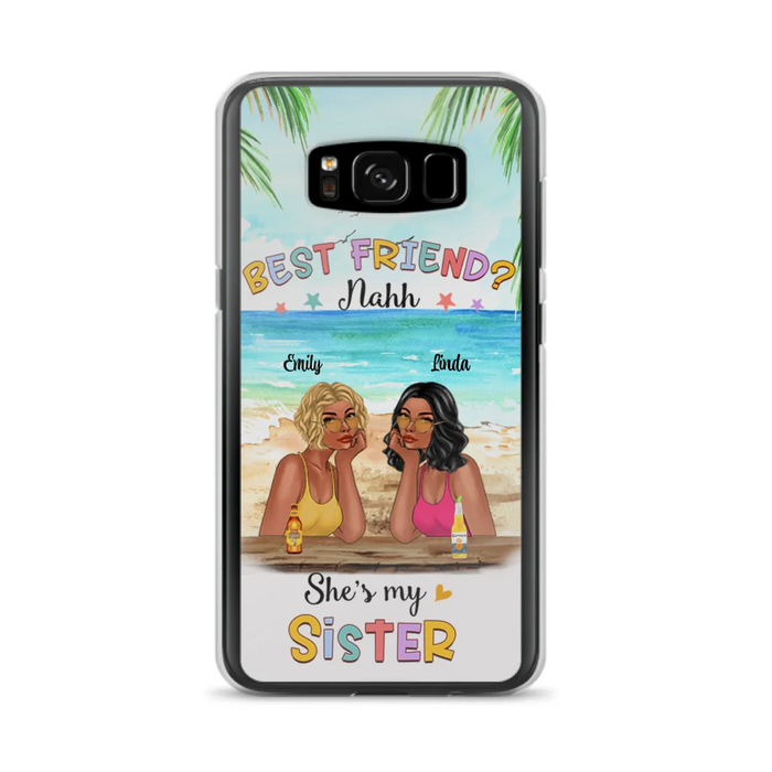 Custom Personalized Friend Phone Case - Best Friend Nahh She's My Sister