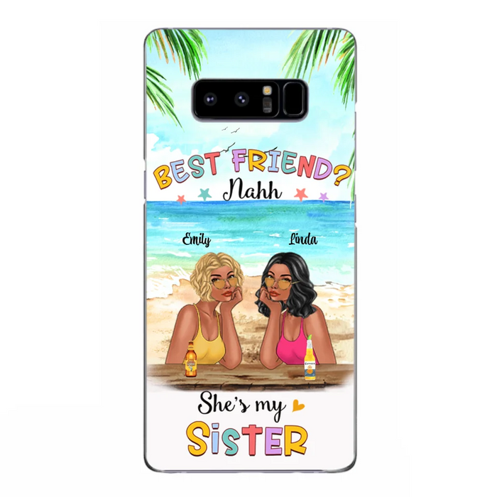 Custom Personalized Friend Phone Case - Best Friend Nahh She's My Sister