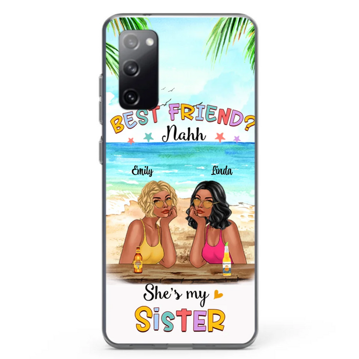 Custom Personalized Friend Phone Case - Best Friend Nahh She's My Sister